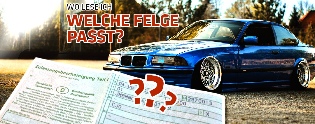 Wo lese ich im Fahrzeugschein, welche Felge passt?